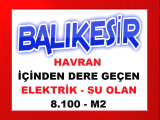 FİYAT DÜŞTÜ balıkesir havran da içinden dere geçen arıcılık yapılan yol su elektrik olan her türlü kullanıma uygun 8.100 m2 