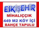 eskişehir mihalıççık ta köy içinde köy içi yoluna sıfır bahçe tapulu konut yapılabilir 449 m2 arsa